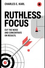 RUTHLESS FOCUS