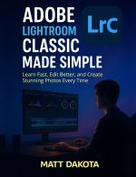 Adobe Lightroom Classic Made Simple