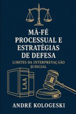 Má-Fé Processual e Estratégias de Defesa