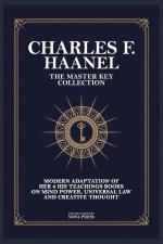 Charles F. Haanel - The Master Key Collection