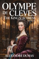 Olympe de Clèves - The King's Actress - Book 3