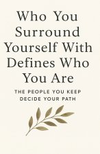 Who You Surround Yourself With Defines Who You Are