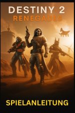 DESTINY 2 RENEGADES SPIELANLEITUNG