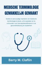 MEDISCHE TERMINOLOGIE GEMAKKELIJK GEMAAKT