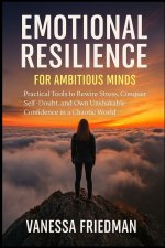 EMOTIONAL RESILIENCE FOR AMBITIOUS MINDS