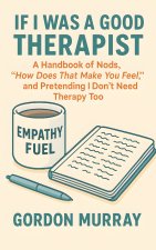 If I Was a Good Therapist