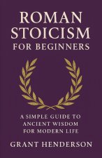 Roman Stoicism for Beginners