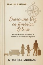 Érase una Vez en América Latina (Spanish Edition)