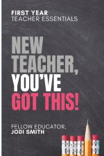 First-Year Teacher Essentials | New Teachers, You've Got This