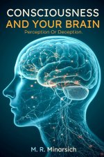 Consciousness And Your Brain