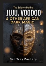 The Science Behind Juju, Voodoo & Other African Dark Magic