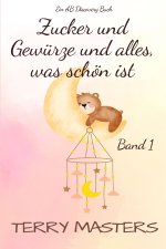 Zucker und Gewürze und alles, was schön ist