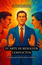 El Arte de Resolver Conflictos