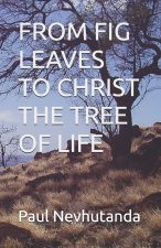 FROM FIG LEAVES TO CHRIST THE TREE OF LIFE