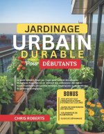 JARDINAGE URBAIN DURABLE POUR DÉBUTANTS