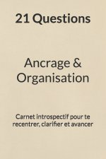 21 questions - Ancrage & organisation