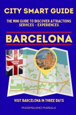 CITY SMART GUIDE BARCELONA. The mini guide to discover ATTRACTIONS - SERVICES - EXPERIENCES.