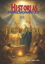 Historias Impresionantes Del Pentateuco