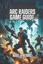 ARC Raiders Game Guide
