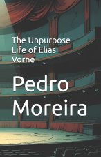 The Unpurpose Life of Elias Vorne