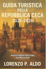 GUIDA TURISTICA DELLA REPUBBLICA CECA 2025-2026