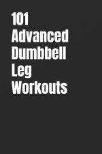 101 Advanced Dumbbell Leg Workouts