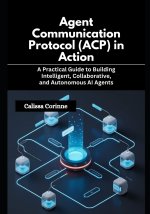Agent Communication Protocol (ACP) in Action
