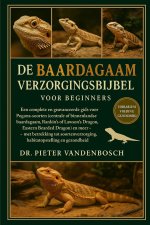 DE BAARDAGAAM VERZORGINGSBIJBEL VOOR BEGINNERS