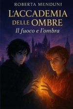 L'Accademia delle Ombre - Il fuoco e l'ombra