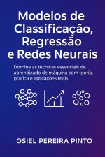Modelos de Classificação, Regressão e Redes Neurais