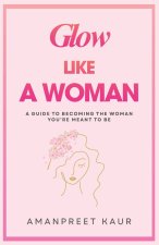 GLOW LIKE A WOMAN
