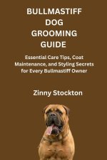 BULLMASTIFF DOG GROOMING GUIDE