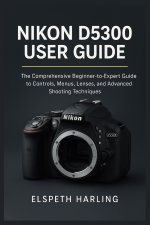 NIKON D5300 USER GUIDE