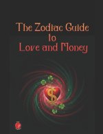 The Zodiac Guide to Love and Money