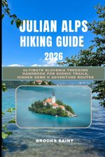 JULIAN ALPS HIKING GUIDE 2026