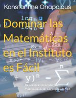 Dominar las Matemáticas en el Instituto es Fácil