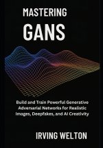 Mastering GANs
