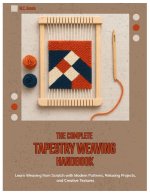 The Complete Tapestry Weaving Handbook