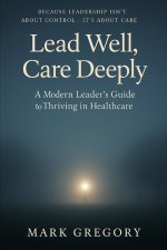 Lead Well, Care Deeply