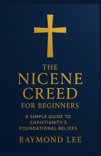 The Nicene Creed for Beginners