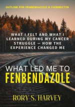 WHAT LED ME TO FENBENDAZOLE