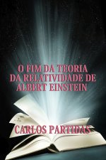 O FIM DA TEORIA DA RELATIVIDADE DE ALBERT EINSTEIN