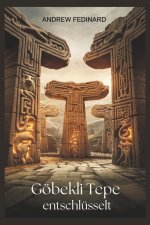 Göbekli Tepe entschlüsselt