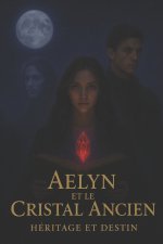 Aelyn et le Cristal Ancien Héritage et Destin
