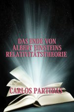 DAS ENDE VON ALBERT EINSTEINS RELATIVITÄTSTHEORIE
