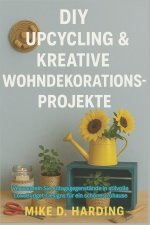 DIY UPCYCLING & KREATIVE WOHNDEKORATIONSPROJEKTE