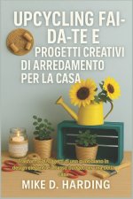 UPCYCLING FAI-DA-TE E PROGETTI CREATIVI DI ARREDAMENTO PER LA CASA