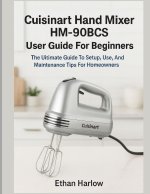 CUISINART HAND MIXER HM-90BCS USER GUIDE FOR BEGINNERS