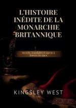 L'HISTOIRE INÉDITE DE LA MONARCHIE BRITANNIQUE