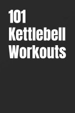 101 Kettlebell Workouts